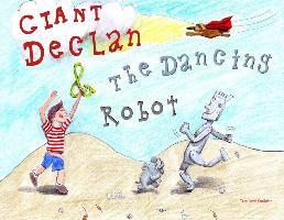 Giant Declan & the Dancing Robot - Troy David Ouellette