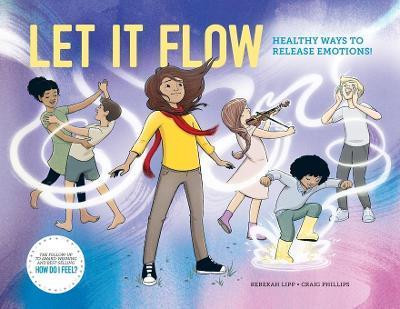 Let it Flow: Healthy ways to release emotions! - Rebekah Lipp