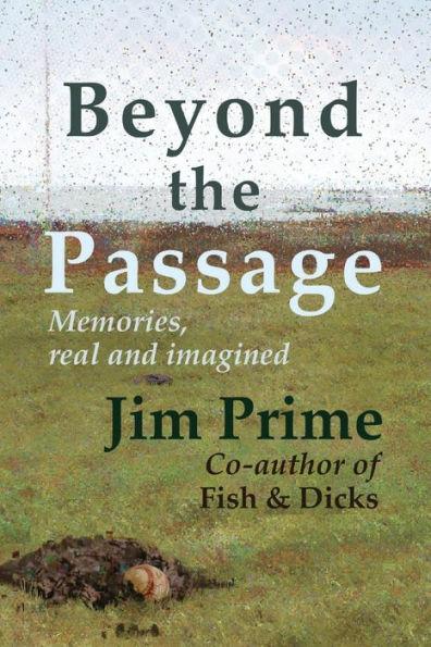 Beyond the Passage: Memories, real and imagined - Jim Prime