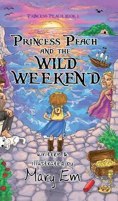 Princess Peach and the Wild Weekend (hardcover): a Princess Peach story - Mary Em