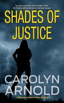 Shades of Justice: An addictive and gripping mystery filled with suspense - Carolyn Arnold