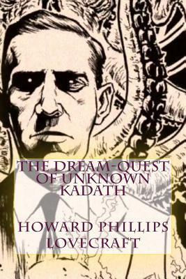 The Dream-Quest of Unknown Kadath - Howard Phillips Lovecraft