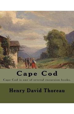 Coperta cărții 'Cape Cod . By: Henry David Thoreau: Cape Cod is one of several excursion books by Henry David Thoreau. - Henry David'