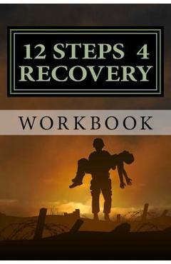 Coperta cărții '12 Steps 4 Recovery Workbook: 12 Step Recovery Program - Stephen Paul Campos'