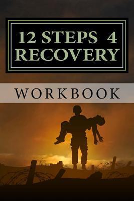 12 Steps 4 Recovery Workbook: 12 Step Recovery Program - Stephen Paul Campos