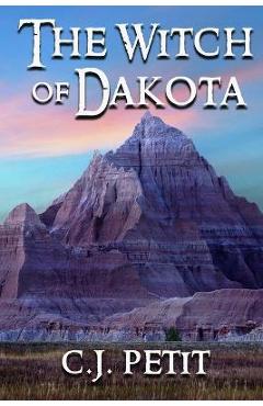 Coperta cărții 'The Witch of Dakota - C. J. Petit'