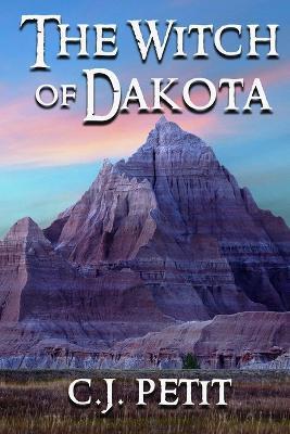 The Witch of Dakota - C. J. Petit