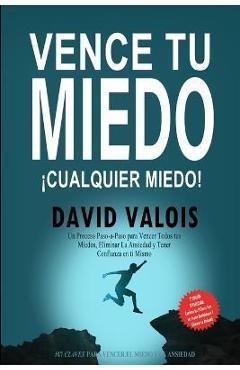 Poza produsului Cómo vencer tus MIEDOS y tener CONFIANZA en ti mismo: El método para tener Autoconfianza total - David Valois