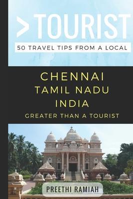 Greater Than a Tourist- Chennai Tamil Nadu India: 50 Travel Tips from a Local - Greater Than A. Tourist