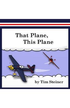 Poza produsului That Plane, This Plane - Tim Steiner
