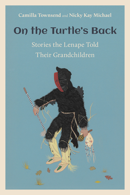 On the Turtle's Back: Stories the Lenape Told Their Grandchildren - Camilla Townsend