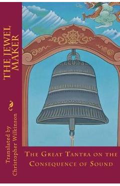 Poza produsului The Jewel Maker: The Great Tantra on the Consequence of Sound - Christopher Wilkinson