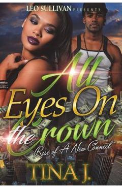 Coperta cărții 'All Eyes On The Crown: Rise Of A New Connect - Tina J'
