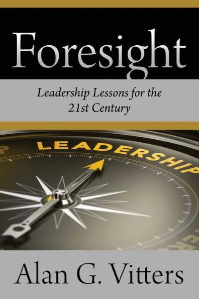 Foresight: Leadership Lessons for the 21st Century - Alan G. Vitters
