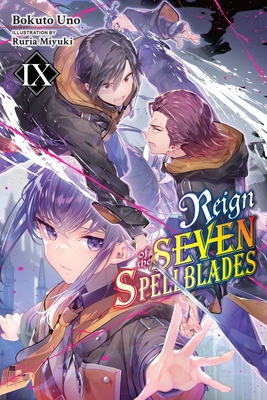 Reign of the Seven Spellblades, Vol. 9 (Light Novel) - Bokuto Uno