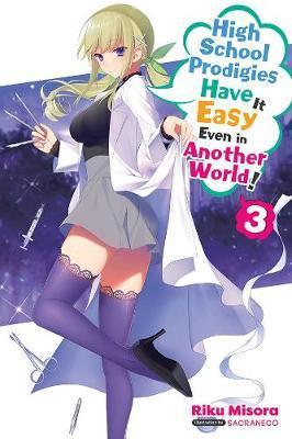 High School Prodigies Have It Easy Even in Another World!, Vol. 3 (Light Novel) - Riku Misora