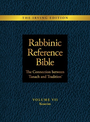 Rabbinic Reference Bible: The Connection Between Tanach and Tradition: Volume VII: Kesuvim - Slade Henson