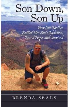 Poza produsului Son Down, Son Up: How One Mother Battled Her Son's Addiction, Found Hope, and Survived - Brenda Seals