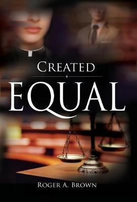 Created Equal - Roger A. Brown
