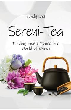 Coperta cărții 'Sereni-Tea A 30-Day Devotional: Finding God's Peace In a World of Chaos - Cindy Lou'