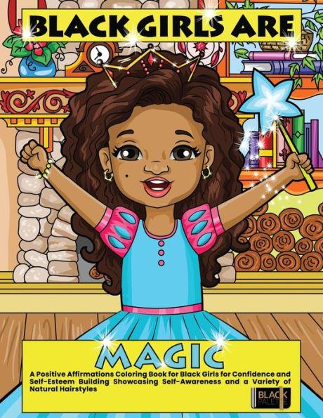 Black Girls Are Magic: A Positive Affirmations Coloring Book for Black Girls for Confidence and Self-Esteem Building Showcasing Self-Awarenes - Black Palette
