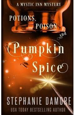 Poza produsului Potions, Poison, and Pumpkin Spice: A Paranormal Cozy Mystery - Stephanie Damore