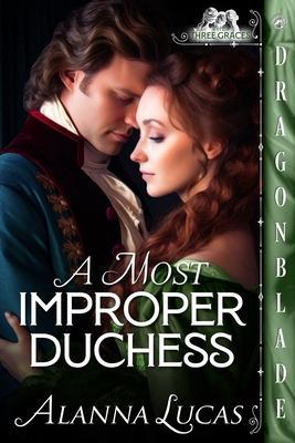 A Most Improper Duchess - Alanna Lucas