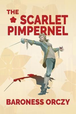 The Scarlet Pimpernel (Warbler Classics Annotated Edition) - Baroness Orczy