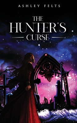 The Hunter's Curse - Ashley Felts