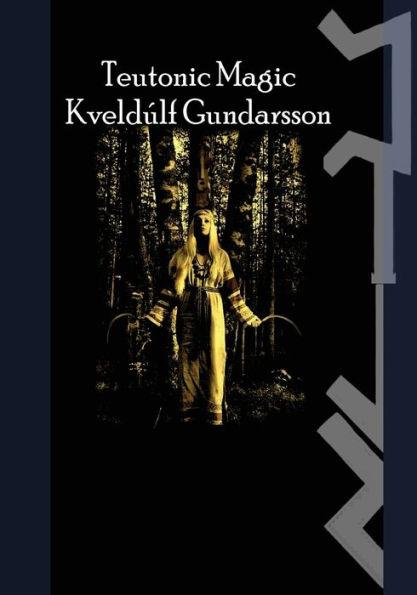 The Teutonic Way: Magic - Kveldulf Gundarsson