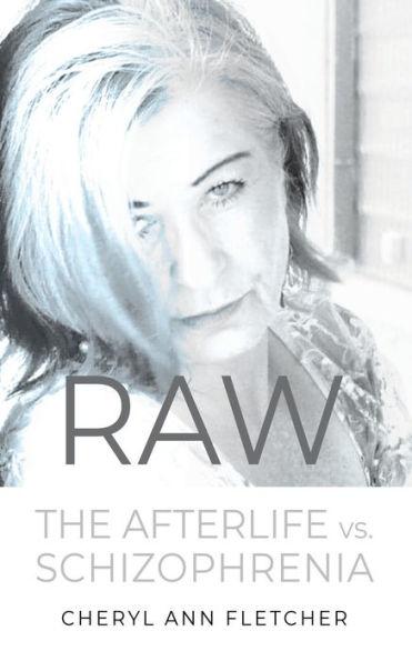 Raw: Afterlife vs Schizophrenia My Truth - Cheryl Ann Fletcher