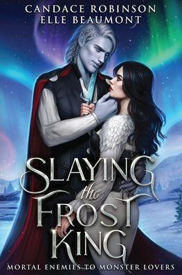 Slaying the Frost King - Candace Robinson