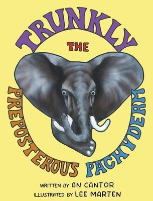 Trunkly: The Preposterous Pachyderm - An Cantor