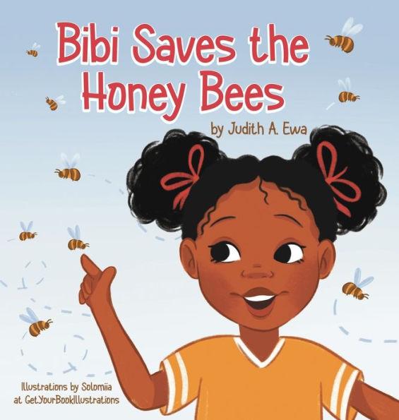 Bibi Saves the Honey Bees - Judith A. Ewa