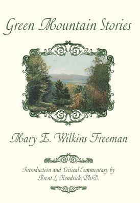 Green Mountain Stories - Mary E. Wilkins Freeman