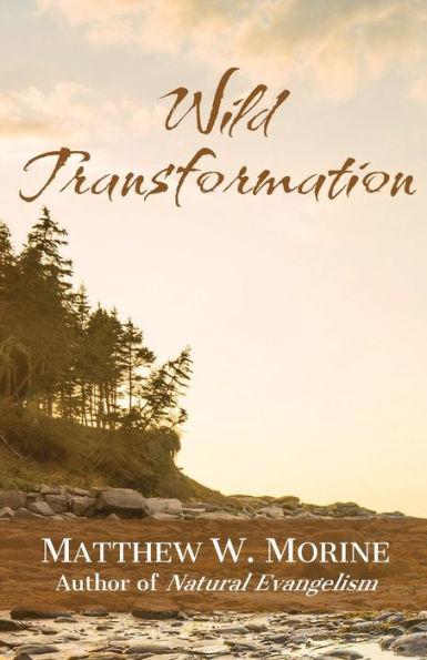 Wild Transformation - Matthew W. Morine