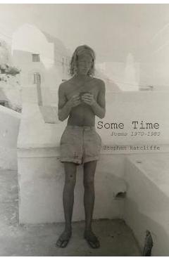Coperta cărții 'Some Time: Poems 1970 - 1980 - Stephen Ratcliffe'