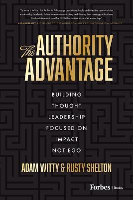 The Authority Advantage: Building Thought Leadership Focused on Impact Not Ego - Adam Witty