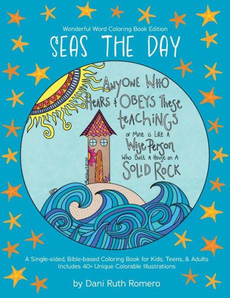 Seas the Day - Single-sided Bible-based Coloring Book with Scripture for Kids, Teens, and Adults, 40+ Unique Colorable Illustrations - Dani R. Romero