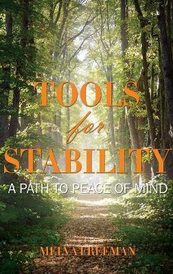Tools for Stability: A Path to Peace of Mind - Melva Freeman