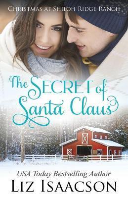 The Secret of Santa: Glover Family Saga & Christian Romance - Liz Isaacson