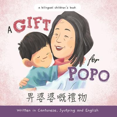 A Gift for Popo - Written in Cantonese, Jyutping, and English: A Chinese-American book about grandma - Heru Setiawan