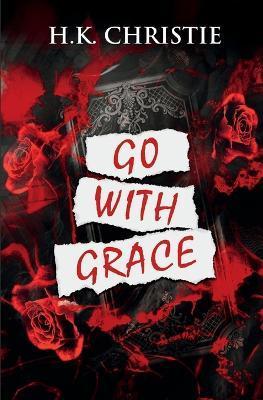 Go With Grace - H. K. Christie