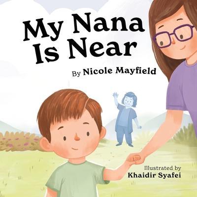 My Nana Is Near - Nicole Mayfield