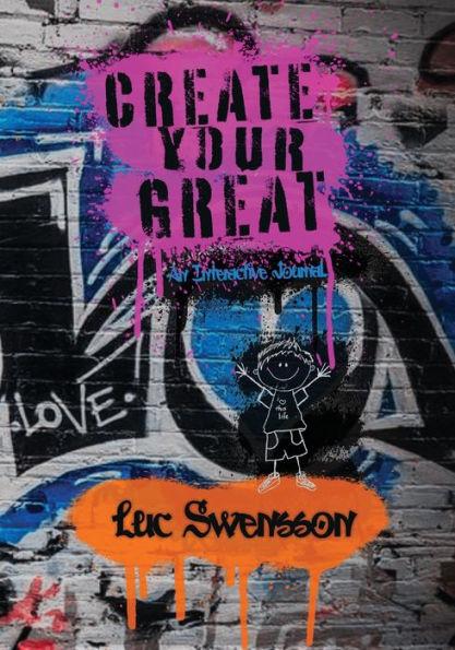 Create Your Great - An Interactive Journal - Luc Swensson