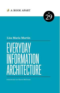 Everyday Information Architecture - Lisa Maria Marquis 