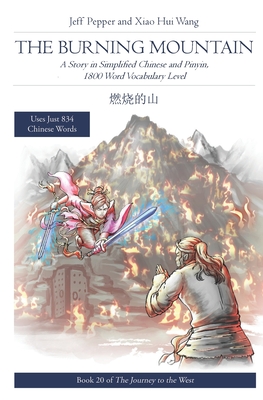 The Burning Mountain: A Story in Simplified Chinese and Pinyin, 1800 Word Vocabulary Level - Jeff Pepper