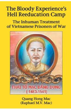 Coperta cărții 'The Bloody Experience's Hell Reeducation Camp: The Inhuman Treatment of Vietnamese Prisoners of War - Quang Hong Mac'