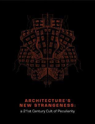 Coperta cărții 'Architecture's New Strangeness: A 21st Century Cult of Peculiarity - Kenneth Moffett'