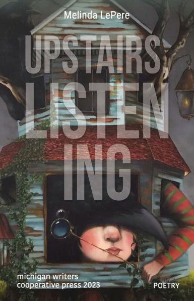 Upstairs, Listening - Melinda Lepere